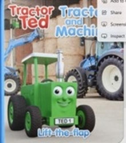 Tractor Ted Lift the Flap Tractors and Machines : Fun on the Farm with Lots of Tractors and Machines at Work - What Is Under Each Flap?