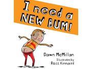 I Need a New Bum!