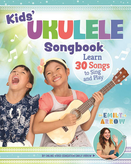 Kids' Ukulele Song Book: Learn 30 Songs to Sing and Play