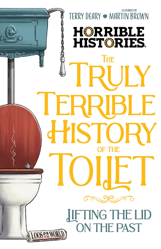 Truly Terrible History of the Toilet (Horrible Histories)