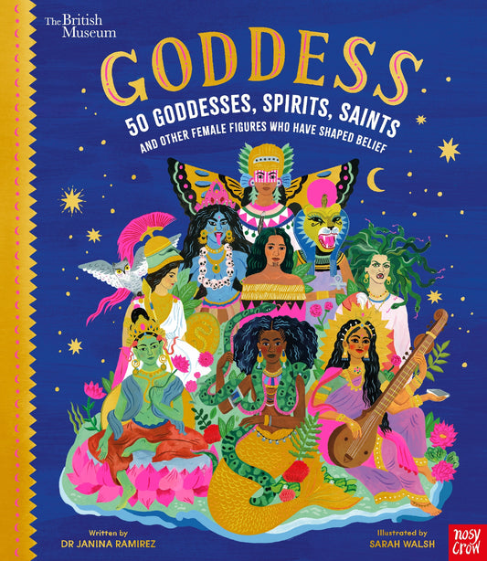 Goddess: 50 Goddesses Spirits Saints and Other Female Figures Who Have Shaped Belief
